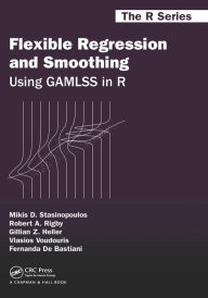 Title: Flexible Regression and Smoothing: Using GAMLSS in R, Author: Mikis D. Stasinopoulos