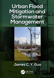 Title: Urban Flood Mitigation and Stormwater Management, Author: James C Y Guo