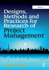 Title: Design Methods and Practices for Research of Project Management, Author: Beverly Pasian