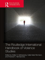 Title: The Routledge International Handbook of Violence Studies, Author: Walter S. DeKeseredy