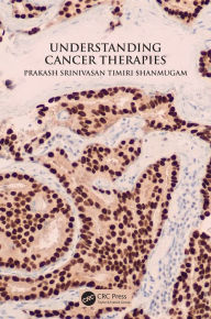 Title: Understanding Cancer Therapies, Author: Prakash Srinivasan Timiri Shanmugam