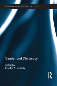 Title: Gender and Diplomacy, Author: Jennifer A. Cassidy
