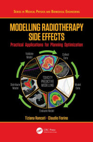 Title: Modelling Radiotherapy Side Effects: Practical Applications for Planning Optimisation, Author: Tiziana Rancati