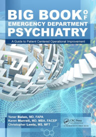 Title: Big Book of Emergency Department Psychiatry: A Guide to Patient Centered Operational Improvement, Author: Yener Balan