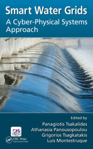 Title: Smart Water Grids: A Cyber-Physical Systems Approach, Author: Panagiotis Tsakalides