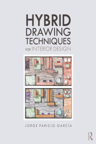 Title: Hybrid Drawing Techniques for Interior Design, Author: Jorge Paricio Garcia