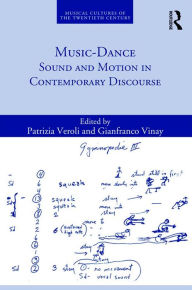 Title: Music-Dance: Sound and Motion in Contemporary Discourse, Author: Patrizia Veroli