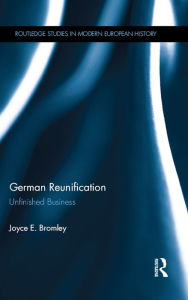 Title: German Reunification: Unfinished Business, Author: Joyce E. Bromley