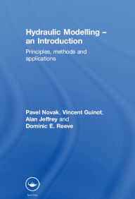 Title: Hydraulic Modelling: An Introduction: Principles, Methods and Applications, Author: Pavel Novak