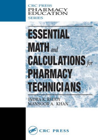 Title: Essential Math and Calculations for Pharmacy Technicians, Author: Indra K. Reddy