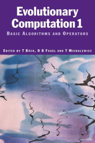 Title: Evolutionary Computation 1: Basic Algorithms and Operators, Author: Thomas Baeck