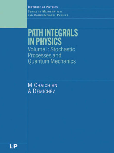 Path Integrals in Physics: Volume I Stochastic Processes and Quantum Mechanics