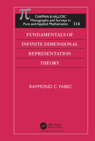 Title: Fundamentals of Infinite Dimensional Representation Theory, Author: Raymond C. Fabec