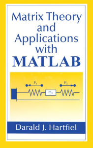 Title: Matrix Theory and Applications with MATLAB, Author: Darald J. Hartfiel