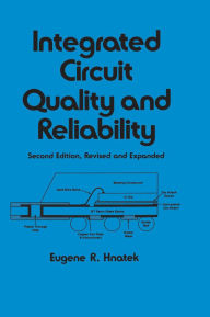 Title: Integrated Circuit Quality and Reliability, Author: Eugene R. Hnatek