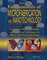 Title: Fundamentals of Microfabrication and Nanotechnology, Three-Volume Set, Author: Marc J. Madou