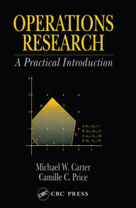 Title: Operations Research: A Practical Introduction, Author: Michael W. Carter
