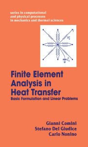 Title: Finite Element Analysis In Heat Transfer: Basic Formulation & Linear Problems, Author: Gianni Comini