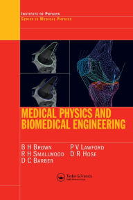 Title: Medical Physics and Biomedical Engineering, Author: B.H Brown