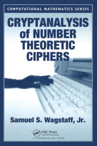 Title: Cryptanalysis of Number Theoretic Ciphers, Author: Samuel S. Wagstaff