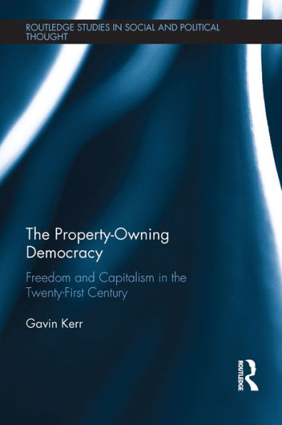 The Property-Owning Democracy: Freedom and Capitalism in the Twenty-First Century