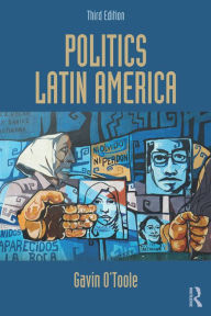 Title: Politics Latin America, Author: Gavin O'Toole