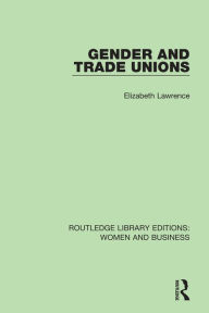 Title: Gender and Trade Unions, Author: Elizabeth Lawrence