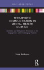 Therapeutic Communication in Mental Health Nursing: Aesthetic and Metaphoric Processes in the Engagement with Challenging Patients