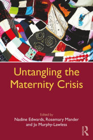 Title: Untangling the Maternity Crisis, Author: Nadine Edwards