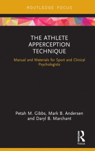 Title: The Athlete Apperception Technique: Manual and Materials for Sport and Clinical Psychologists, Author: Petah M. Gibbs