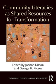 Title: Community Literacies as Shared Resources for Transformation, Author: Joanne Larson