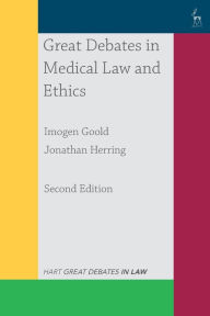 Title: Great Debates in Medical Law and Ethics / Edition 2, Author: Imogen Goold