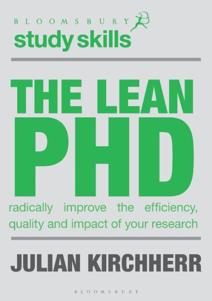 the Lean PhD: Radically Improve Efficiency, Quality and Impact of Your Research