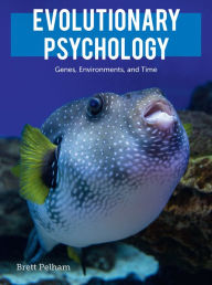Title: Evolutionary Psychology: Genes, Environments, and Time, Author: Brett Pelham