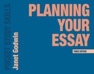 Title: Planning Your Essay, Author: Janet Godwin