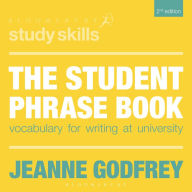 Title: The Student Phrase Book: Vocabulary for Writing at University, Author: Jeanne Godfrey
