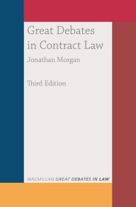 Title: Great Debates in Contract Law / Edition 3, Author: Jonathan Morgan