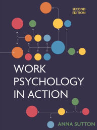 Title: Work Psychology in Action, Author: Anna Sutton