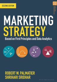 Title: Marketing Strategy: Based on First Principles and Data Analytics, Author: Robert W. Palmatier