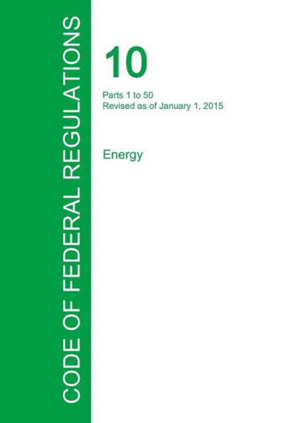 Code of Federal Regulations Title 10, Volume 1, January 1, 2015