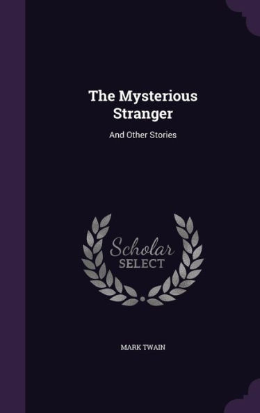 The Mysterious Stranger: And Other Stories