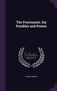 Title: The Forerunner, his Parables and Poems, Author: Kahlil Gibran