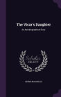 The Vicar's Daughter: An Autobiographical Story