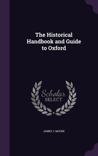The Historical Handbook and Guide to Oxford