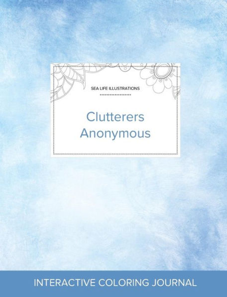 Adult Coloring Journal: Clutterers Anonymous (Sea Life Illustrations, Clear Skies)
