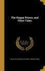 The Happy Prince, and Other Tales