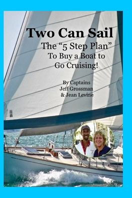Two Can Sail: The 5 Step Plan to Buy a Boat to Go Cruising!