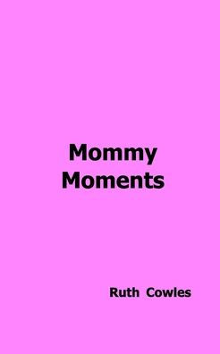 Mommy Moments
