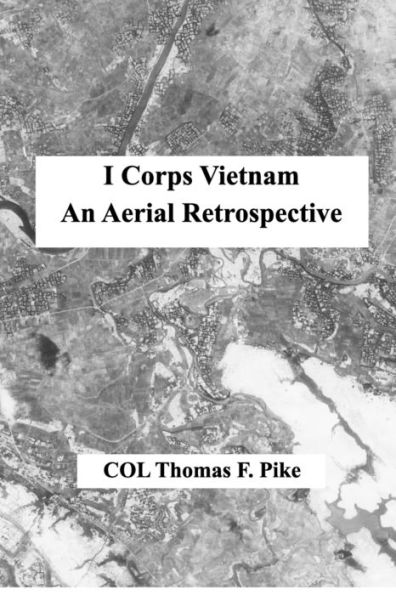 I Corps Vietnam: An Aerial Retrospective