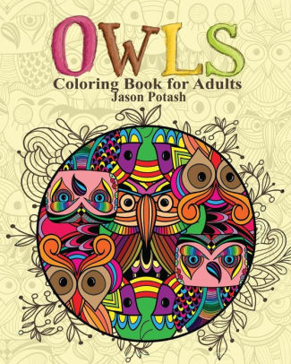 Owls Coloring Book For Adults By Jason Potash Paperback Barnes